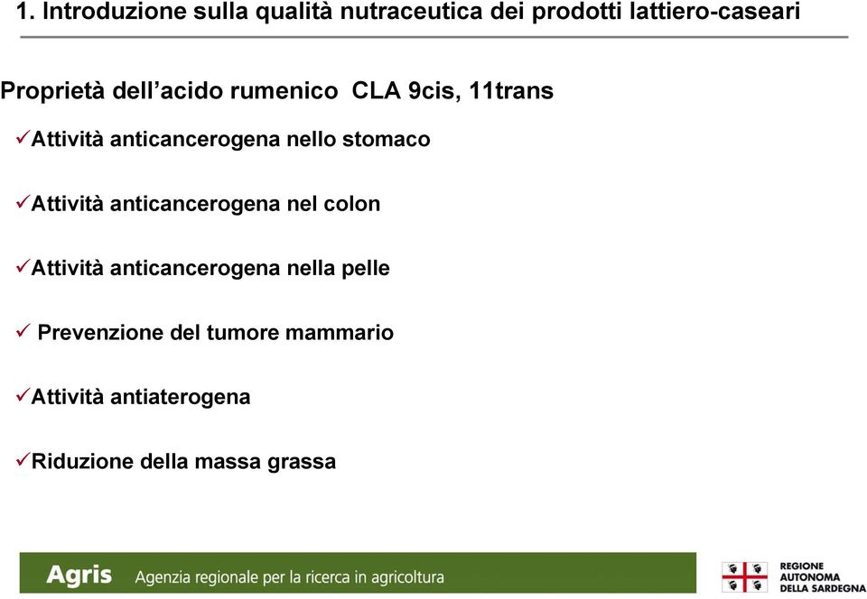 stomaco Attività anticancerogena nel colon Attività anticancerogena nella