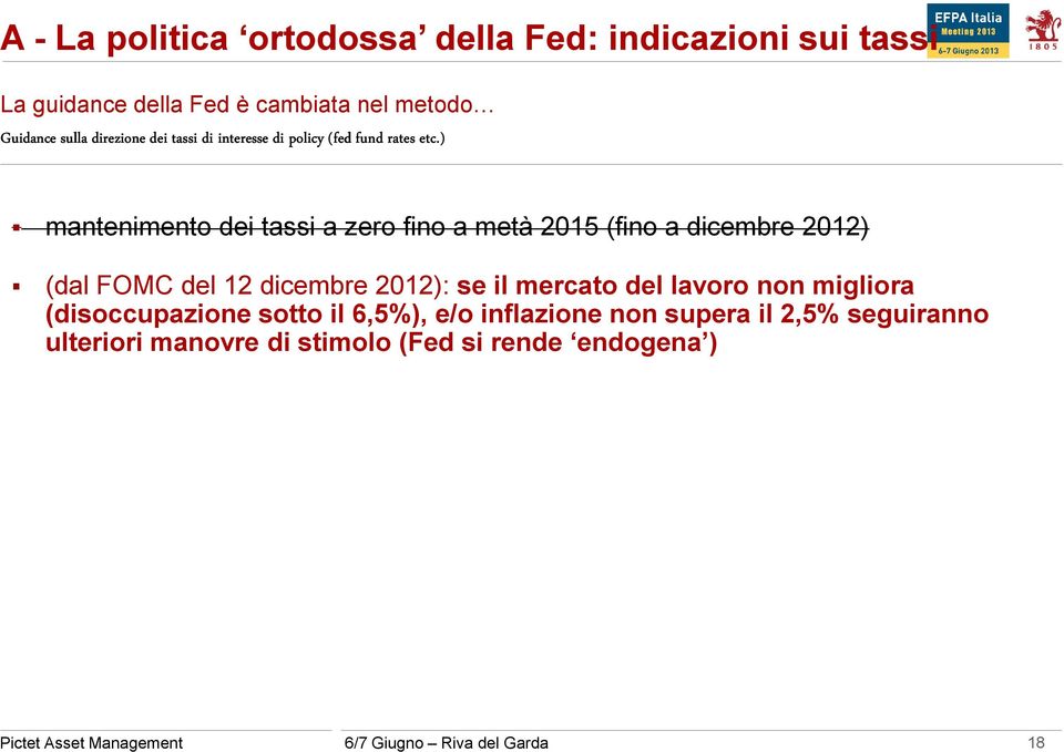 ) mantenimento dei tassia zero finoa metà2015 (finoa dicembre 2012) (dal FOMC del 12 dicembre 2012): se ilmercatodel