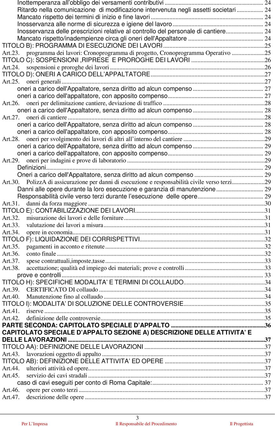 .. 24 Mancato rispetto/inadempienze circa gli oneri dell'appaltatore... 24 TITOLO B): PROGRAMMA DI ESECUZIONE DEI LAVORI...25 Art.23.