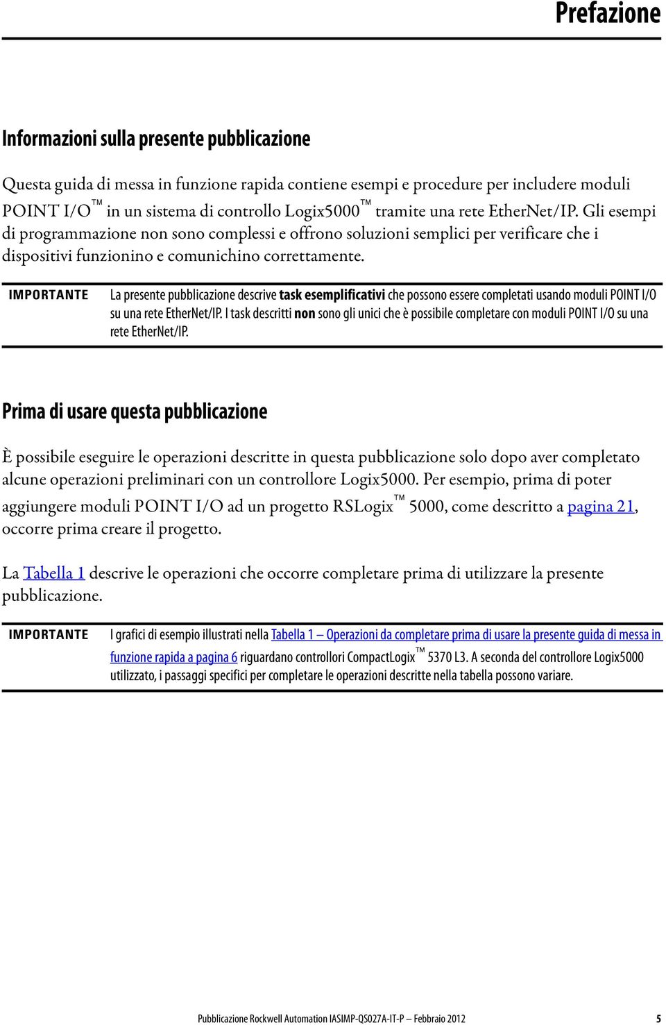 IMPORTANTE La presente pubblicazione descrive task esemplificativi che possono essere completati usando moduli POINT I/O su una rete EtherNet/IP.