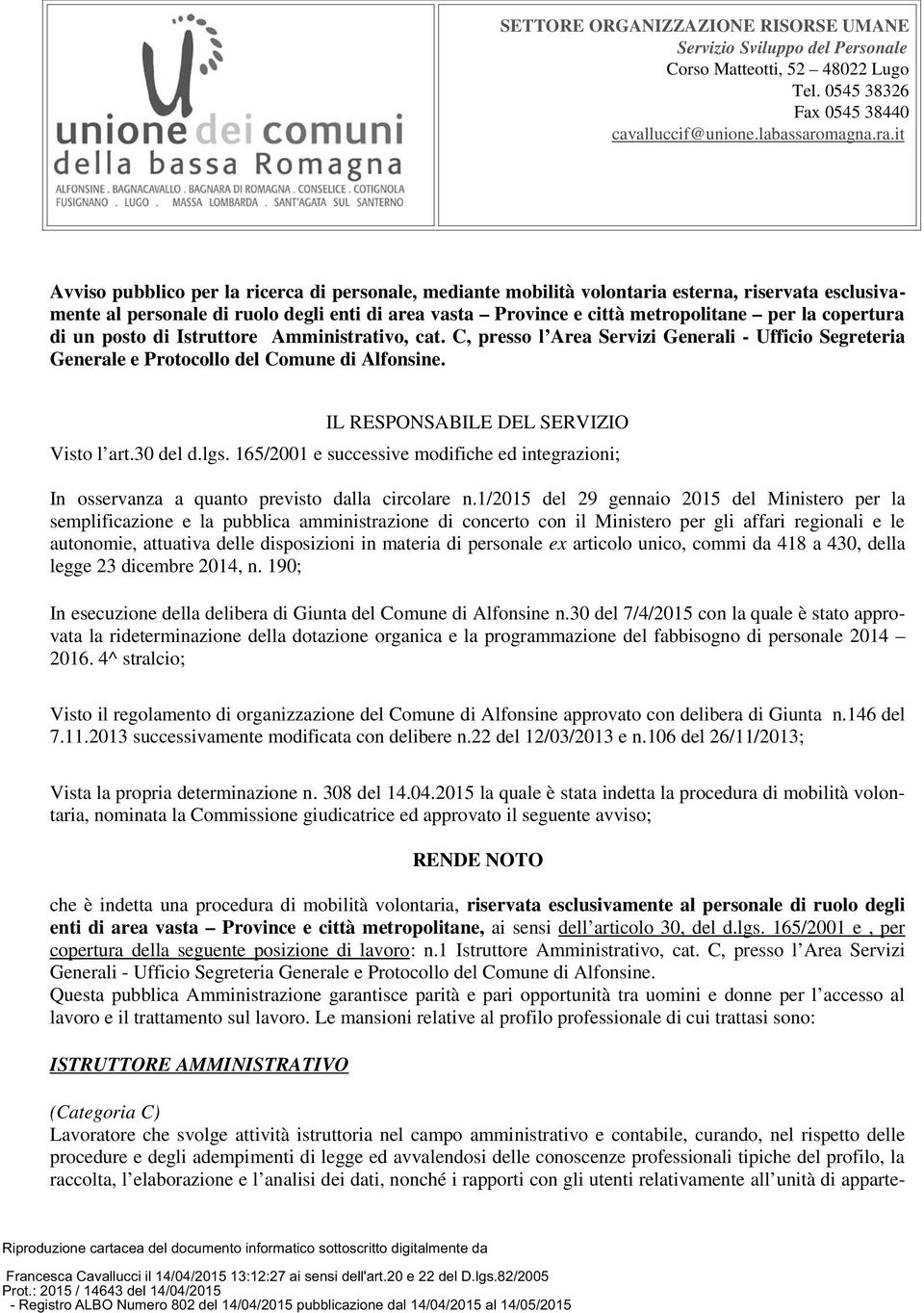 copertura di un posto di Istruttore Amministrativo, cat. C, presso l Area Servizi Generali - Ufficio Segreteria Generale e Protocollo del Comune di Alfonsine. IL RESPONSABILE DEL SERVIZIO Visto l art.