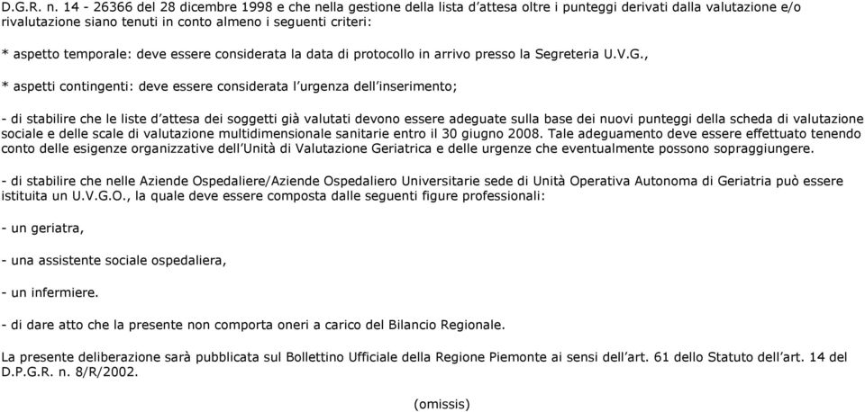 temporale: deve essere considerata la data di protocollo in arrivo presso la Segreteria U.V.G.