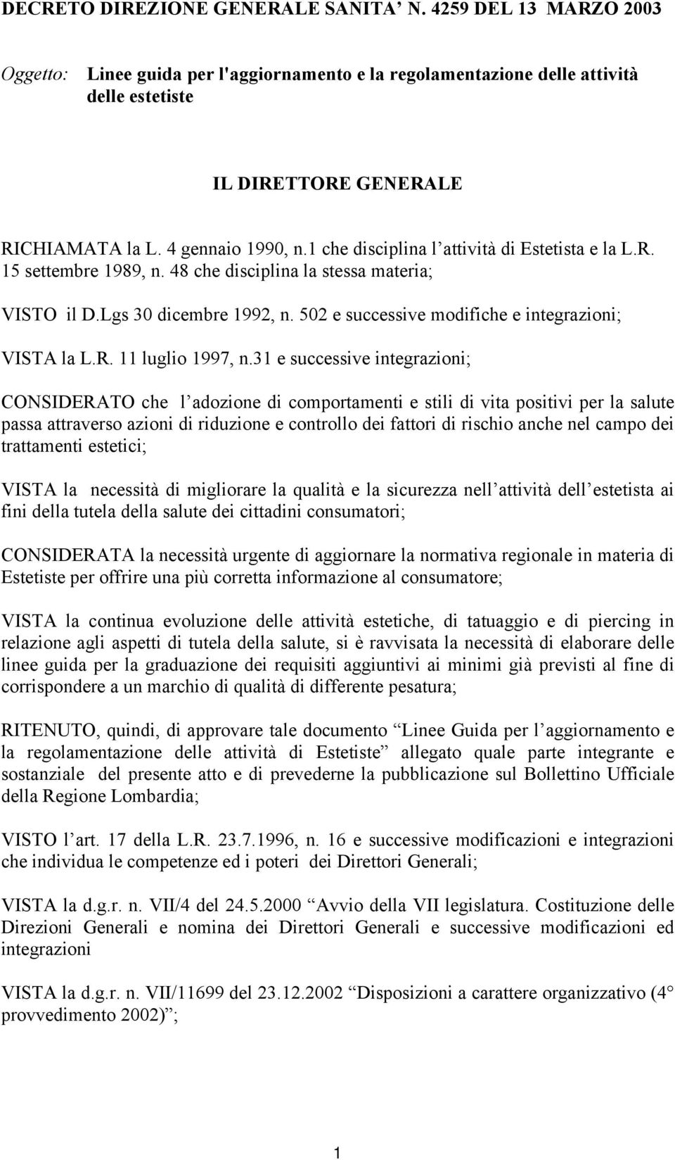 502 e successive modifiche e integrazioni; VISTA la L.R. 11 luglio 1997, n.