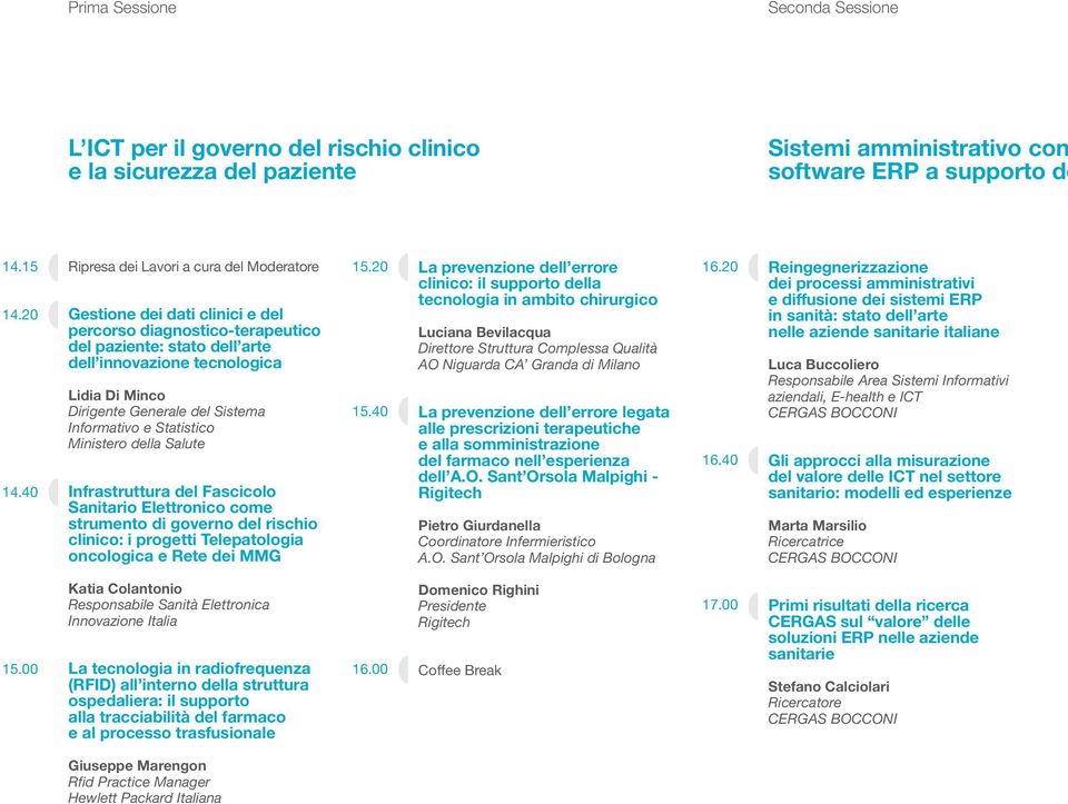 Generale del Sistema Informativo e Statistico Ministero della Salute Infrastruttura del Fascicolo Sanitario Elettronico come strumento di governo del rischio clinico: i progetti Telepatologia