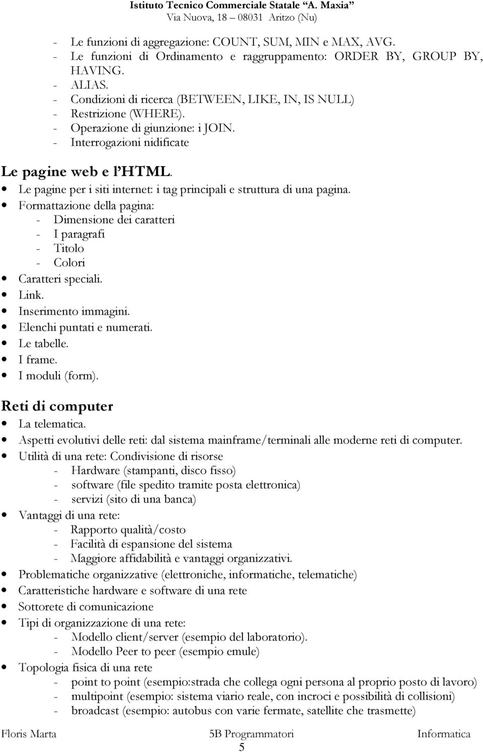 Le pagine per i siti internet: i tag principali e struttura di una pagina. Formattazione della pagina: - Dimensione dei caratteri - I paragrafi - Titolo - Colori Caratteri speciali. Link.