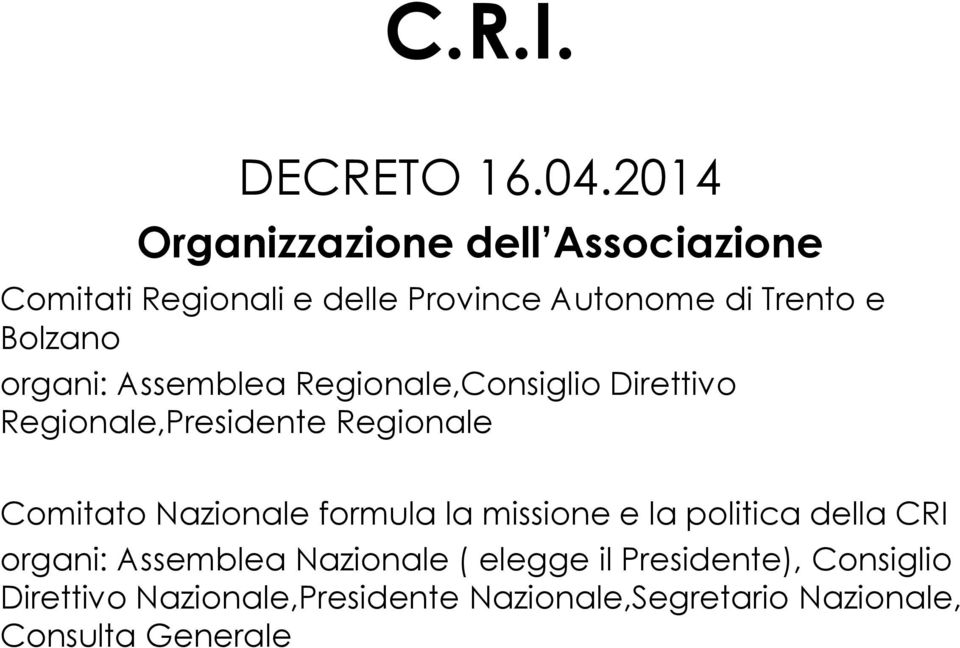 organi: Assemblea Regionale,Consiglio Direttivo Regionale,Presidente Regionale Comitato Nazionale