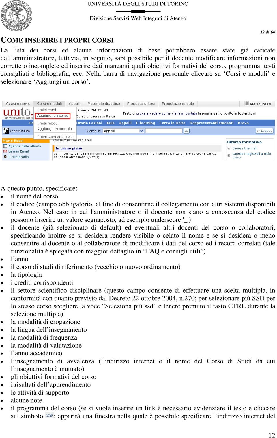 Nella barra di navigazione personale cliccare su Corsi e moduli e selezionare Aggiungi un corso.