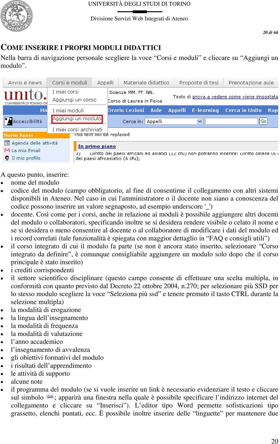 Nel caso in cui l'amministratore o il docente non siano a conoscenza del codice possono inserire un valore segnaposto, ad esempio underscore '_') docente.