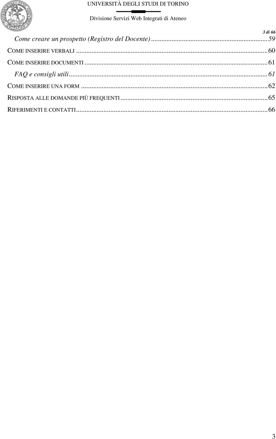 ..61 FAQ e consigli utili...61 COME INSERIRE UNA FORM.