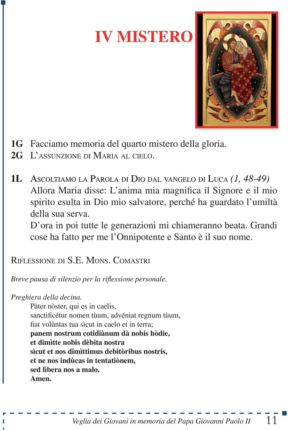 serva. D ora in poi tutte le generazioni mi chiameranno beata. Grandi cose ha fatto per me l Onnipotente e Santo è il suo nome. RIFLESSIONE DI S.E. MONS.