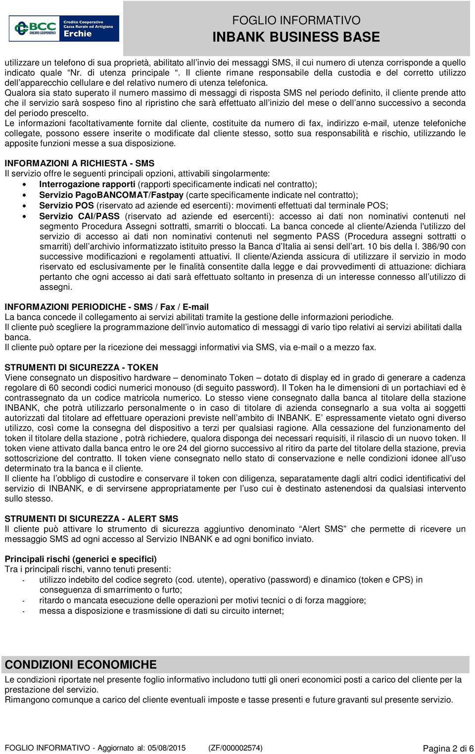 Qualora sia stato superato il numero massimo di messaggi di risposta SMS nel periodo definito, il cliente prende atto che il servizio sarà sospeso fino al ripristino che sarà effettuato all inizio