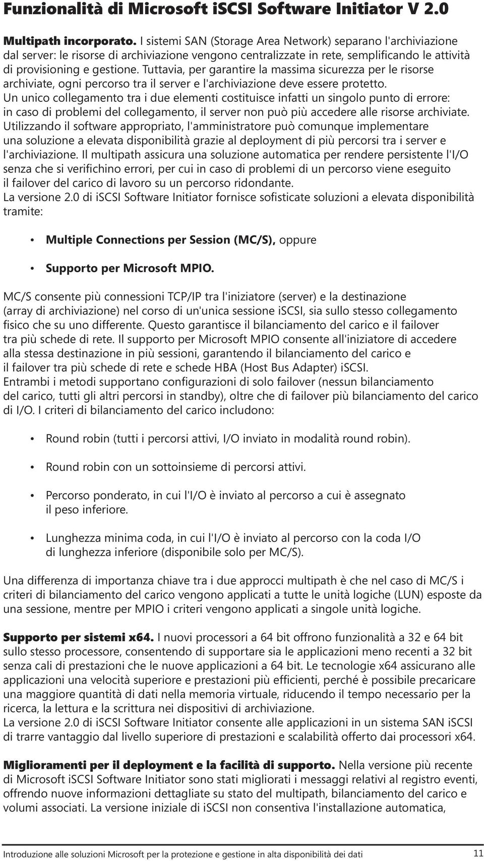 Tuttavia, per garantire la massima sicurezza per le risorse archiviate, ogni percorso tra il server e l'archiviazione deve essere protetto.