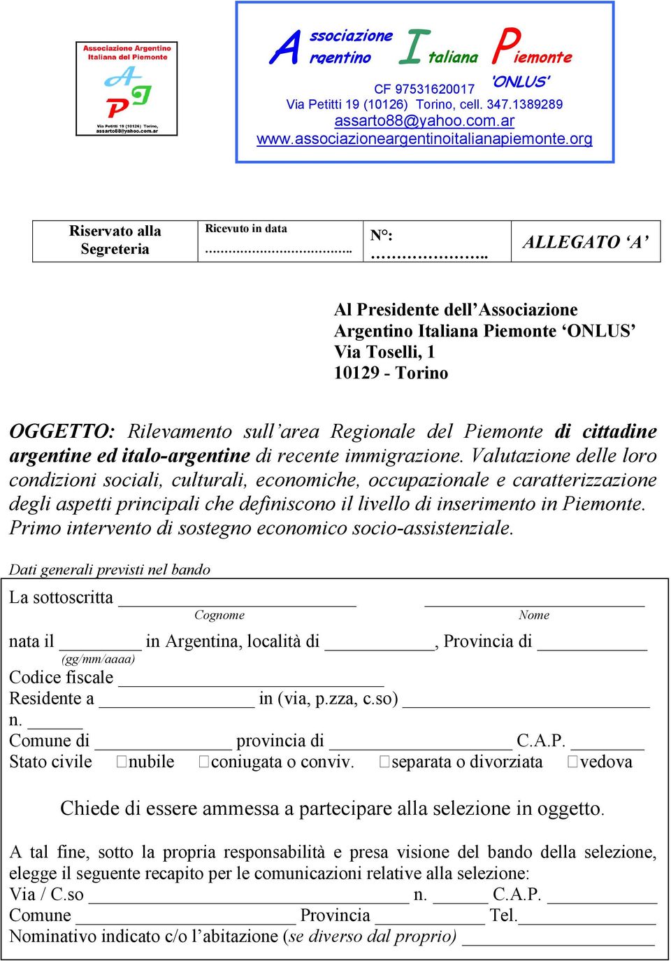 . ALLEGATO A Al Presidente dell Associazione Argentino Italiana Piemonte ONLUS Via Toselli, 1 10129 - Torino OGGETTO: Rilevamento sull area Regionale del Piemonte di cittadine argentine ed