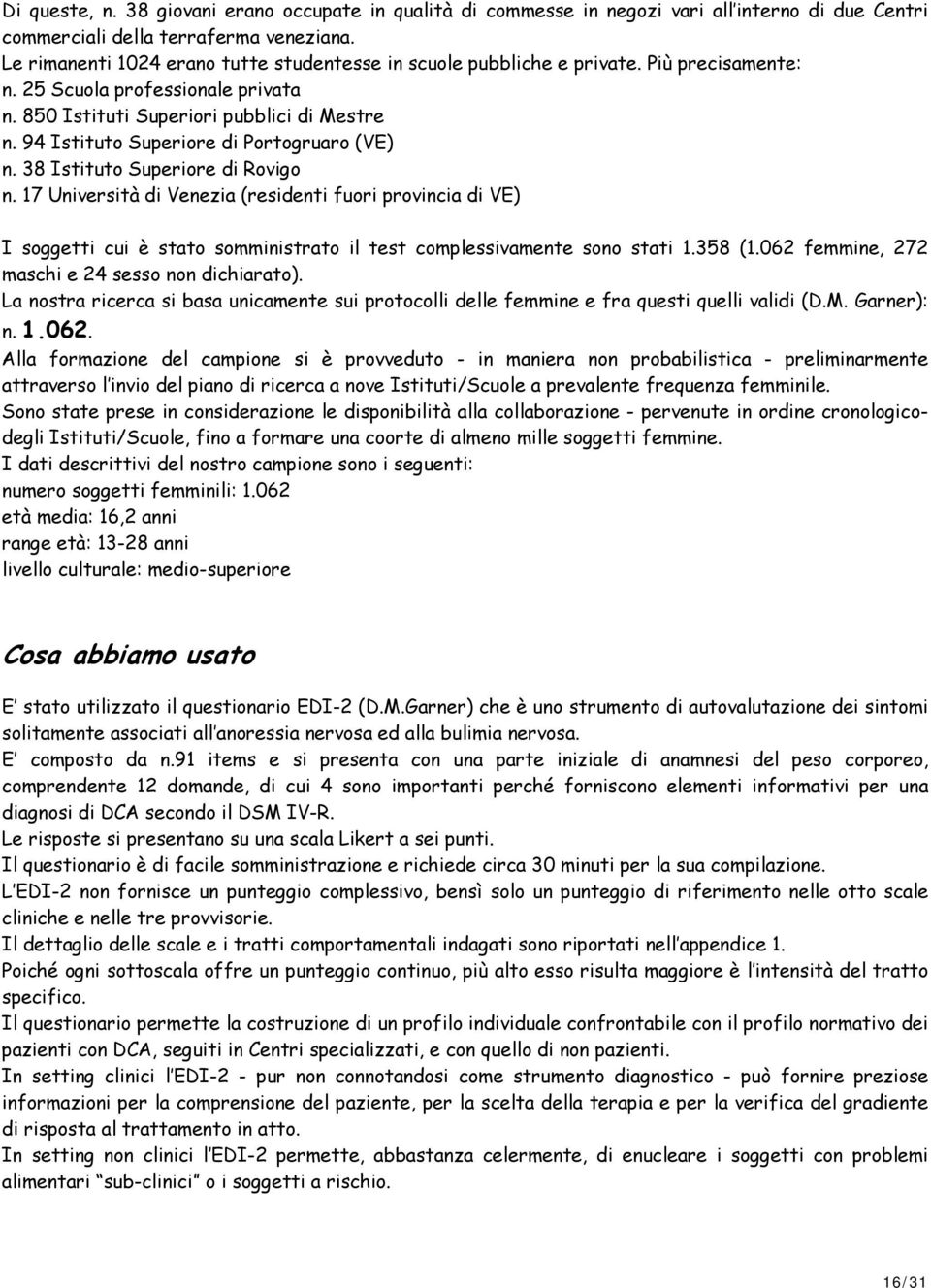 94 Istituto Superiore di Portogruaro (VE) n. 38 Istituto Superiore di Rovigo n.