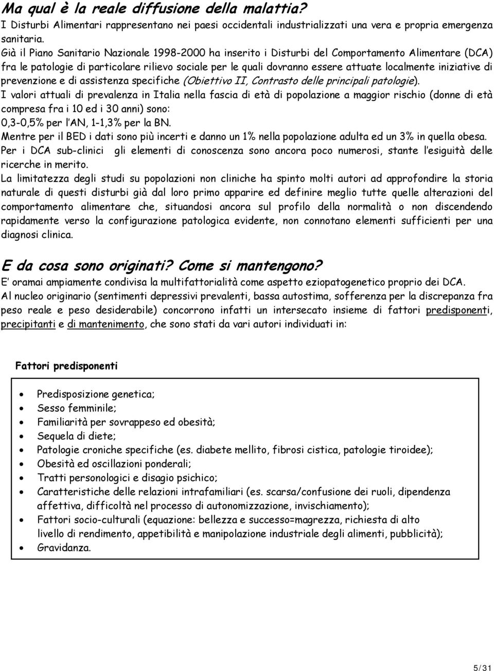 iniziative di prevenzione e di assistenza specifiche (Obiettivo II, Contrasto delle principali patologie).