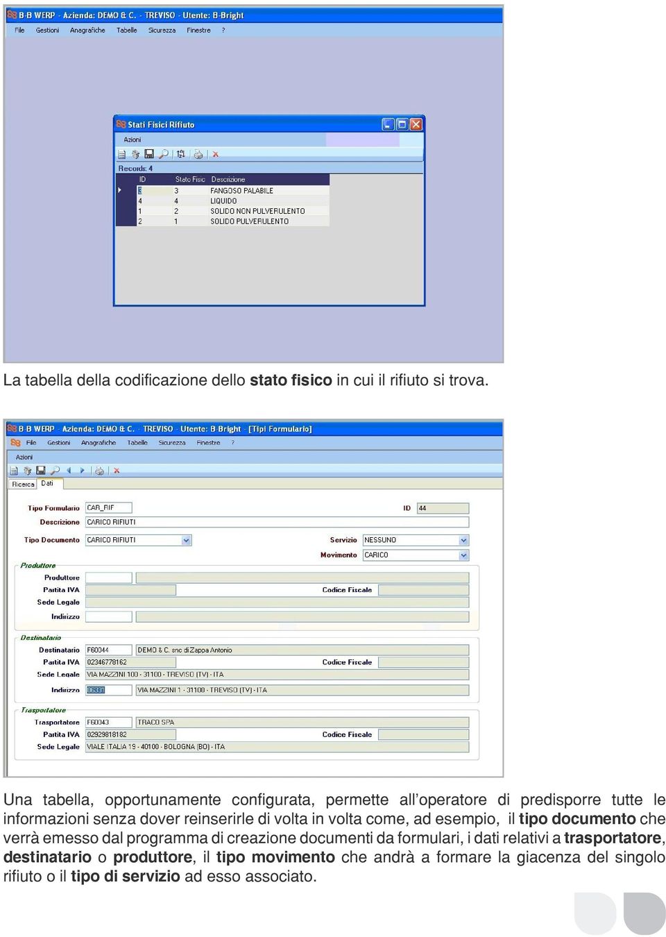 reinserirle di volta in volta come, ad esempio, il tipo documento che verrà emesso dal programma di creazione documenti da