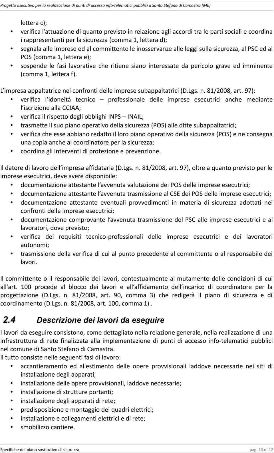 lettera f). L impresa appaltatrice nei confronti delle imprese subappaltatrici (D.Lgs. n. 81/2008, art.