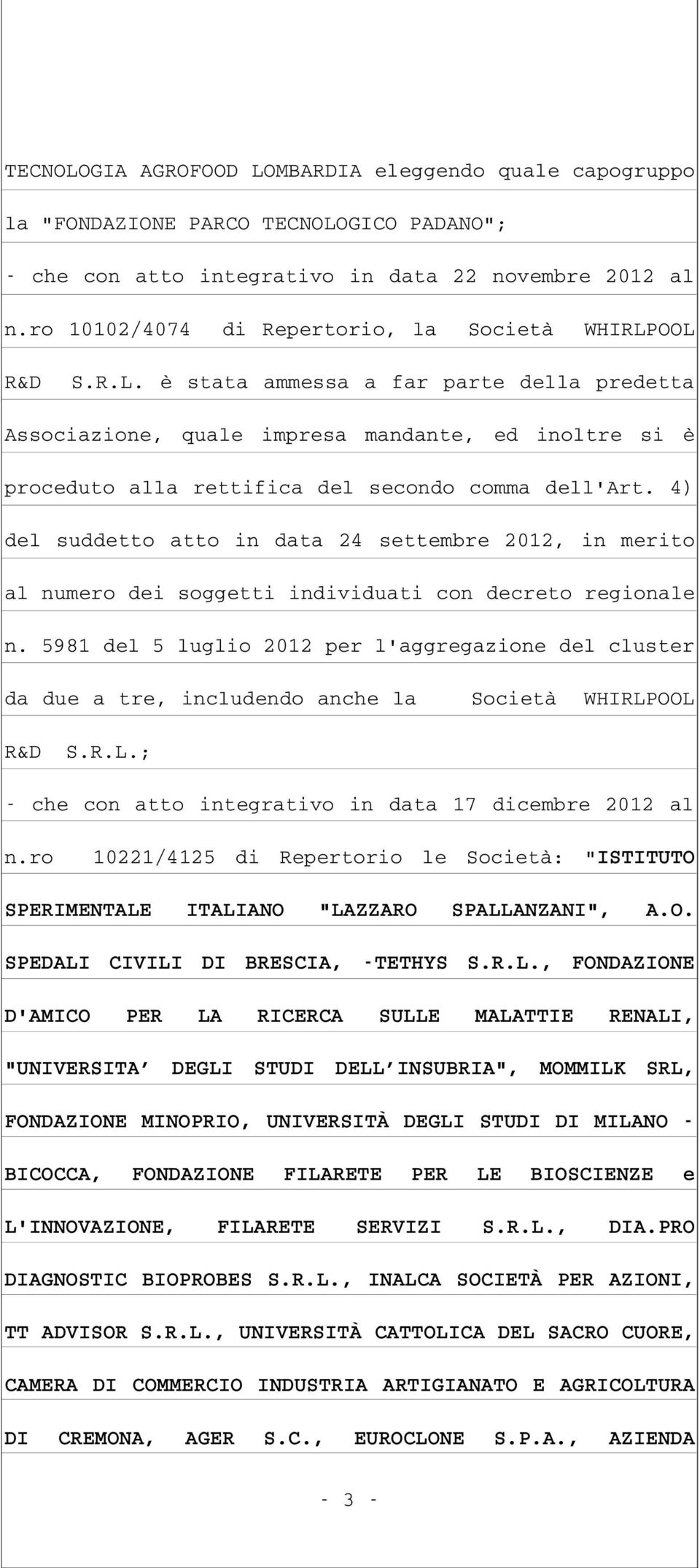 4) del suddetto atto in data 24 settembre 2012, in merito al numero dei soggetti individuati con decreto regionale n.