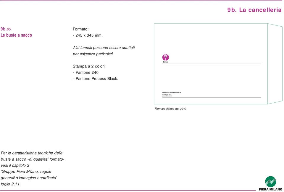 Stampa a 2 colori: - Pantone 240 - Pantone Process Black. S.I.F.A.