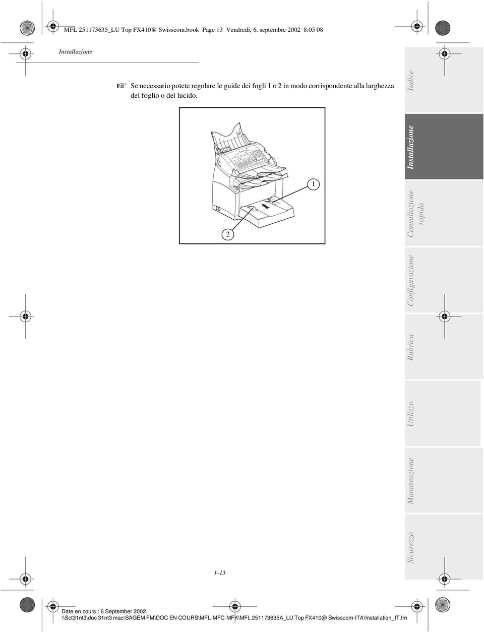 1 o 2 in modo corrispondente alla larghezza del foglio o del lucido.