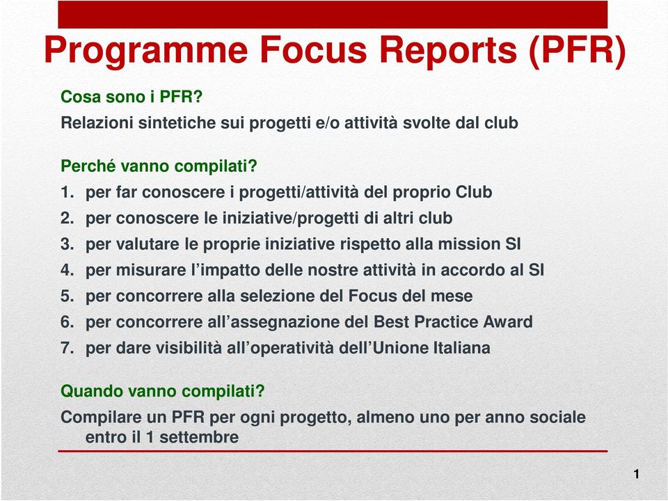 per valutare le proprie iniziative rispetto alla mission SI 4. per misurare l impatto delle nostre attività in accordo al SI 5.