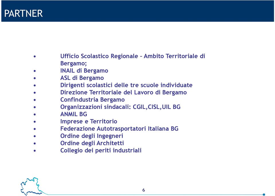 Confindustria Bergamo Organizzazioni sindacali: CGIL,CISL,UIL BG ANMIL BG Imprese e Territorio