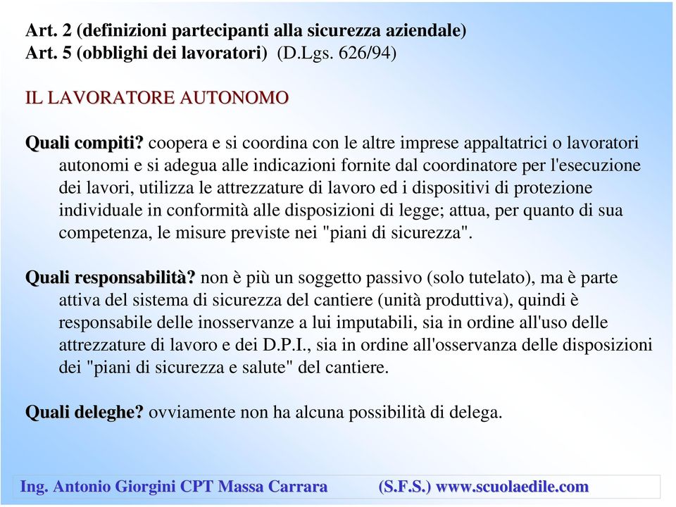 i dispositivi di protezione individuale in conformità alle disposizioni di legge; attua, per quanto di sua competenza, le misure previste nei "piani di sicurezza". Quali responsabilità?