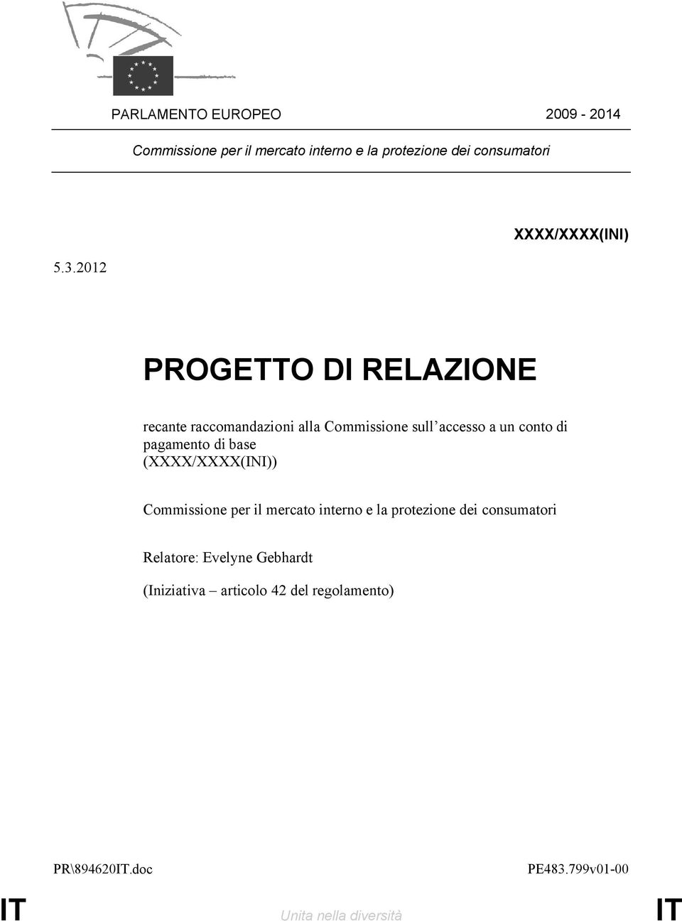 2012 PROGETTO DI RELAZIONE recante raccomandazioni alla Commissione sull accesso a un conto di pagamento di