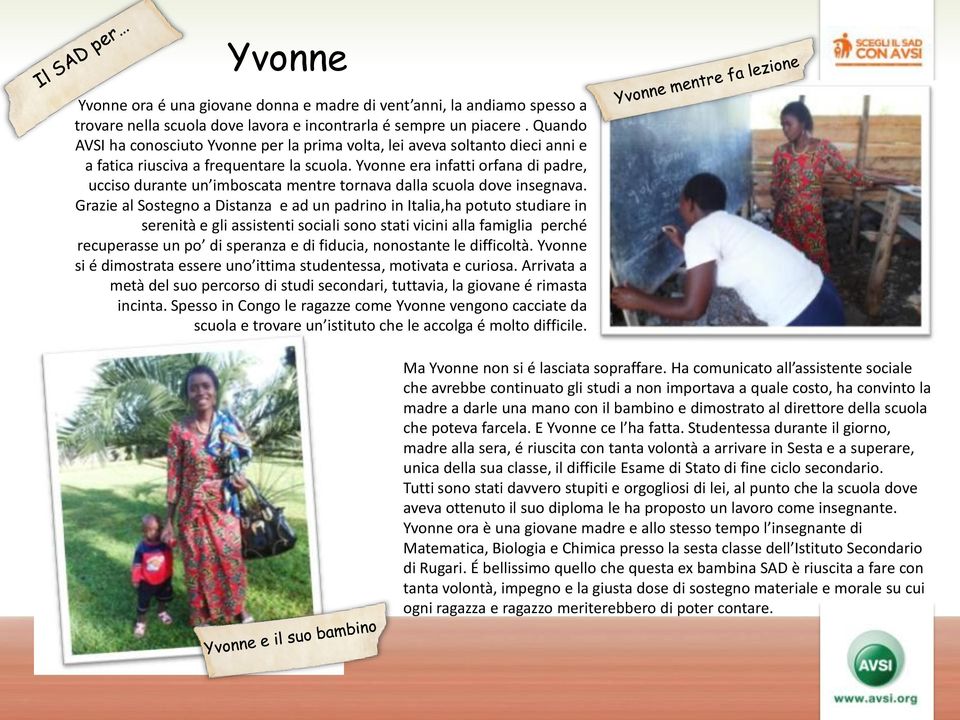 Yvonne era infatti orfana di padre, ucciso durante un imboscata mentre tornava dalla scuola dove insegnava.