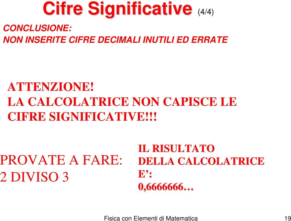 LA CALCOLATRICE NON CAPISCE LE CIFRE SIGNIFICATIVE!