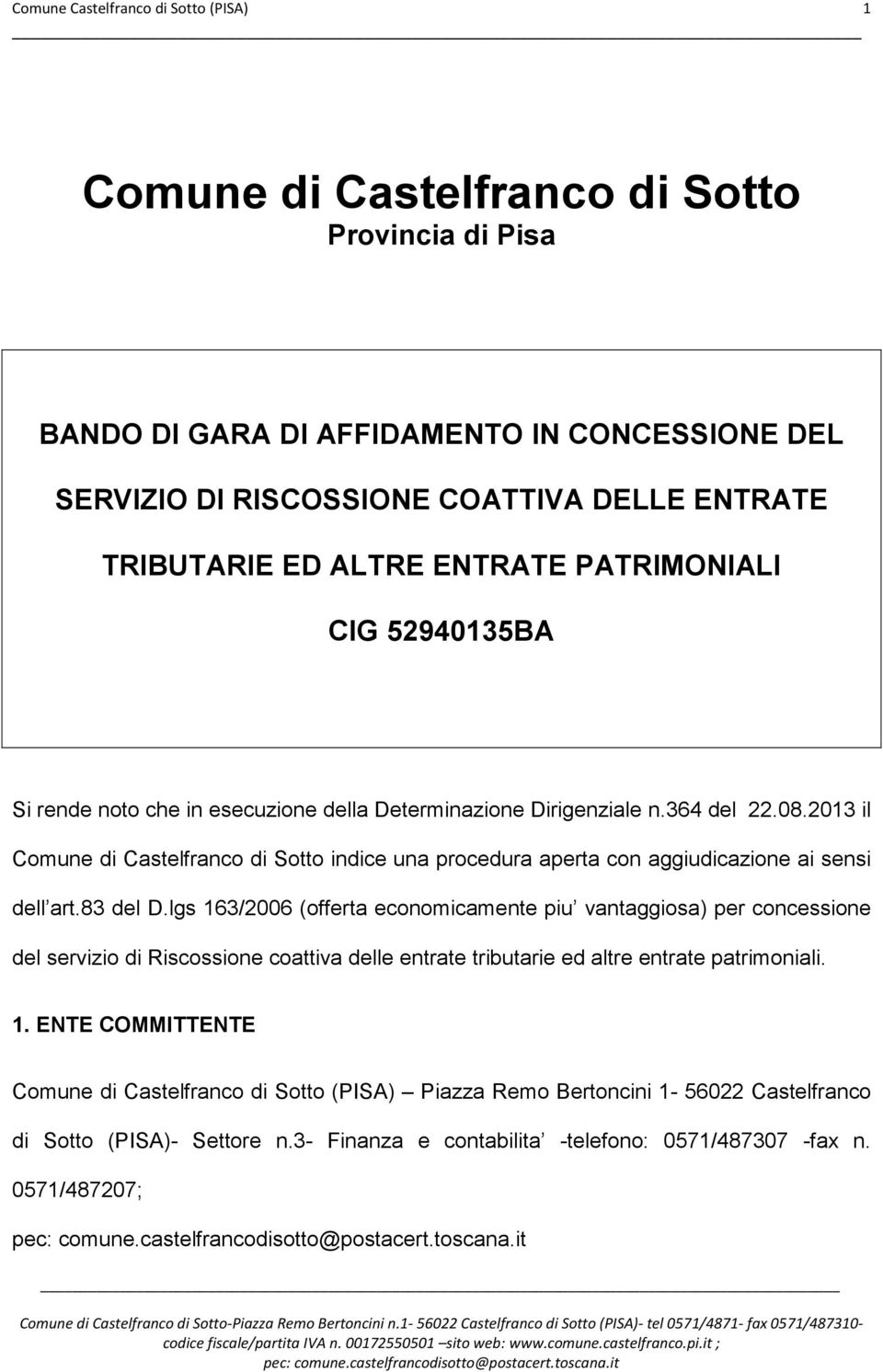 2013 il Comune di Castelfranco di Sotto indice una procedura aperta con aggiudicazione ai sensi dell art.83 del D.