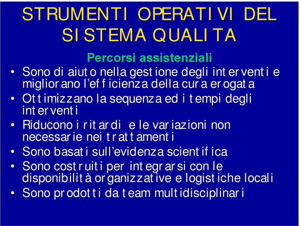 ritardi e le variazioni non necessarie nei trattamenti Sono basati sull evidenza scientifica Sono costruiti