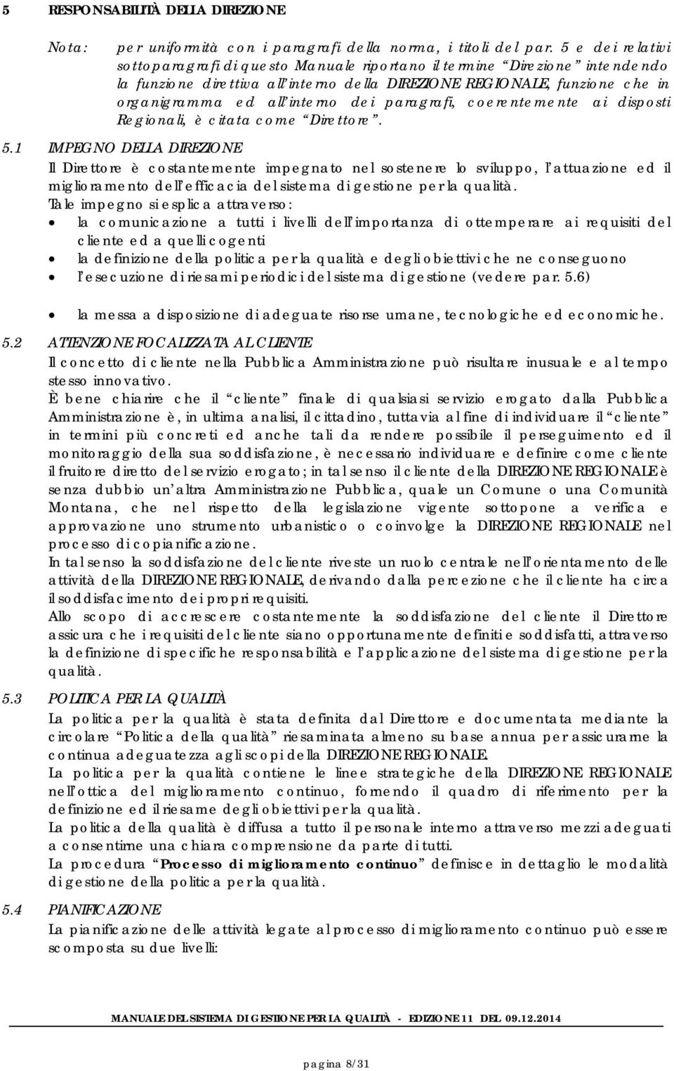 dei paragrafi, coerentemente ai disposti Regionali, è citata come Direttore. 5.