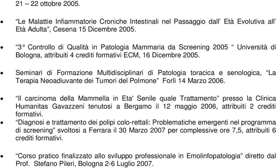 Seminari di Formazione Multidisciplinari di Patologia toracica e senologica, La Terapia Neoadiuvante dei Tumori del Polmone Forlì 14 Marzo 2006.