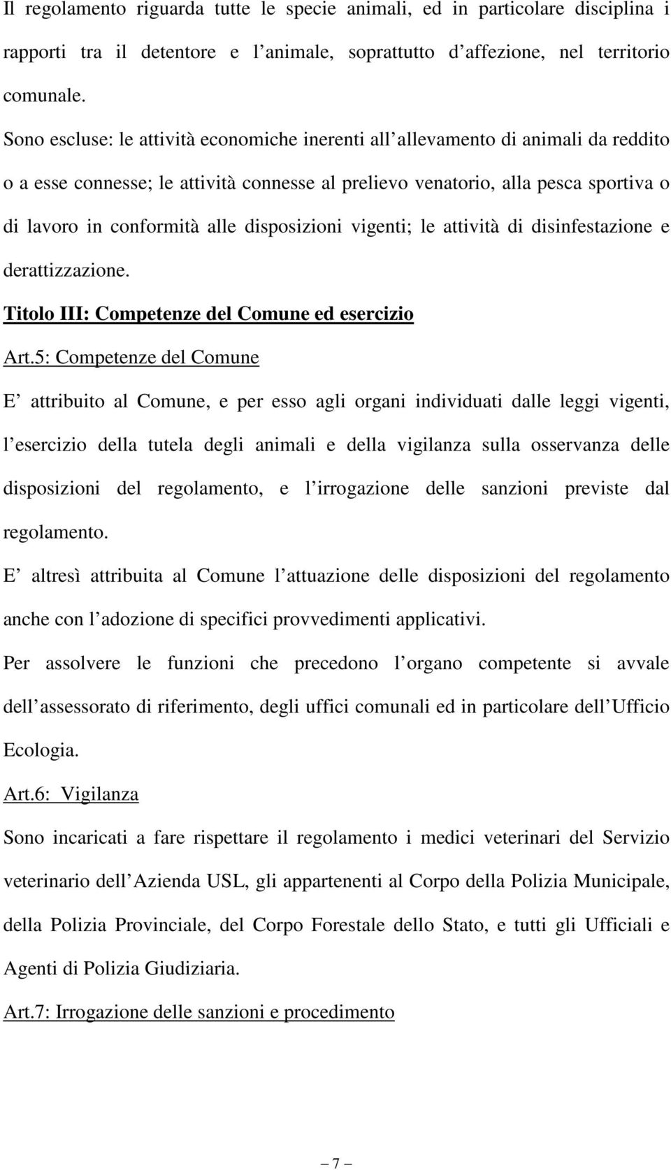 disposizioni vigenti; le attività di disinfestazione e derattizzazione. Titolo III: Competenze del Comune ed esercizio Art.