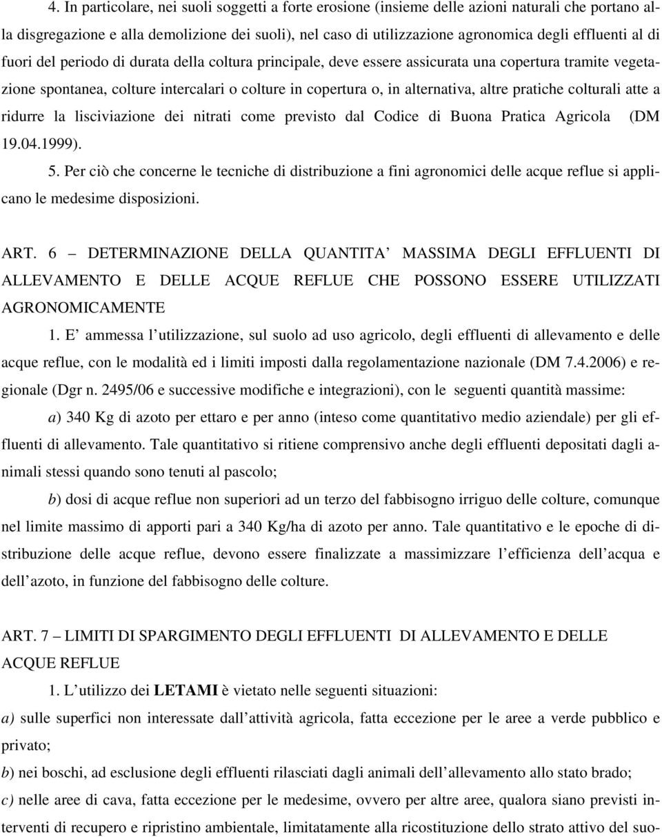 altre pratiche colturali atte a ridurre la lisciviazione dei nitrati come previsto dal Codice di Buona Pratica Agricola (DM 19.04.1999). 5.