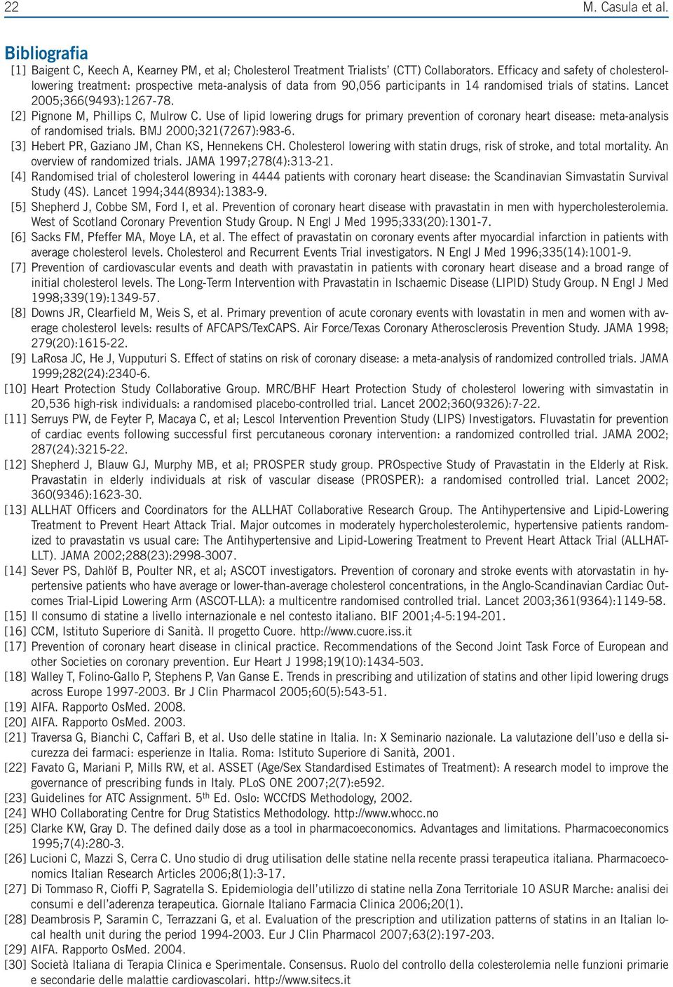 [2] Pignone M, Phillips C, Mulrow C. Use of lipid lowering drugs for primary prevention of coronary heart disease: meta-analysis of randomised trials. BMJ 2000;321(7267):983-6.