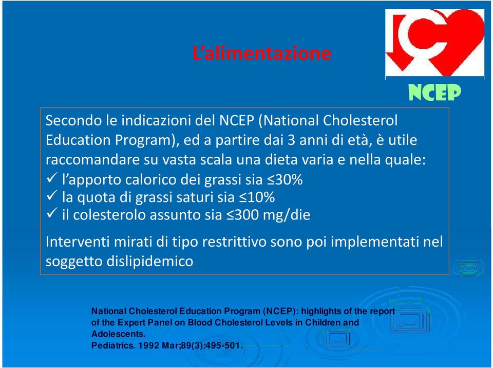 colesterolo assunto sia 300 mg/die Interventi mirati di tipo restrittivo sono poi implementati nel soggetto dislipidemico National Cholesterol