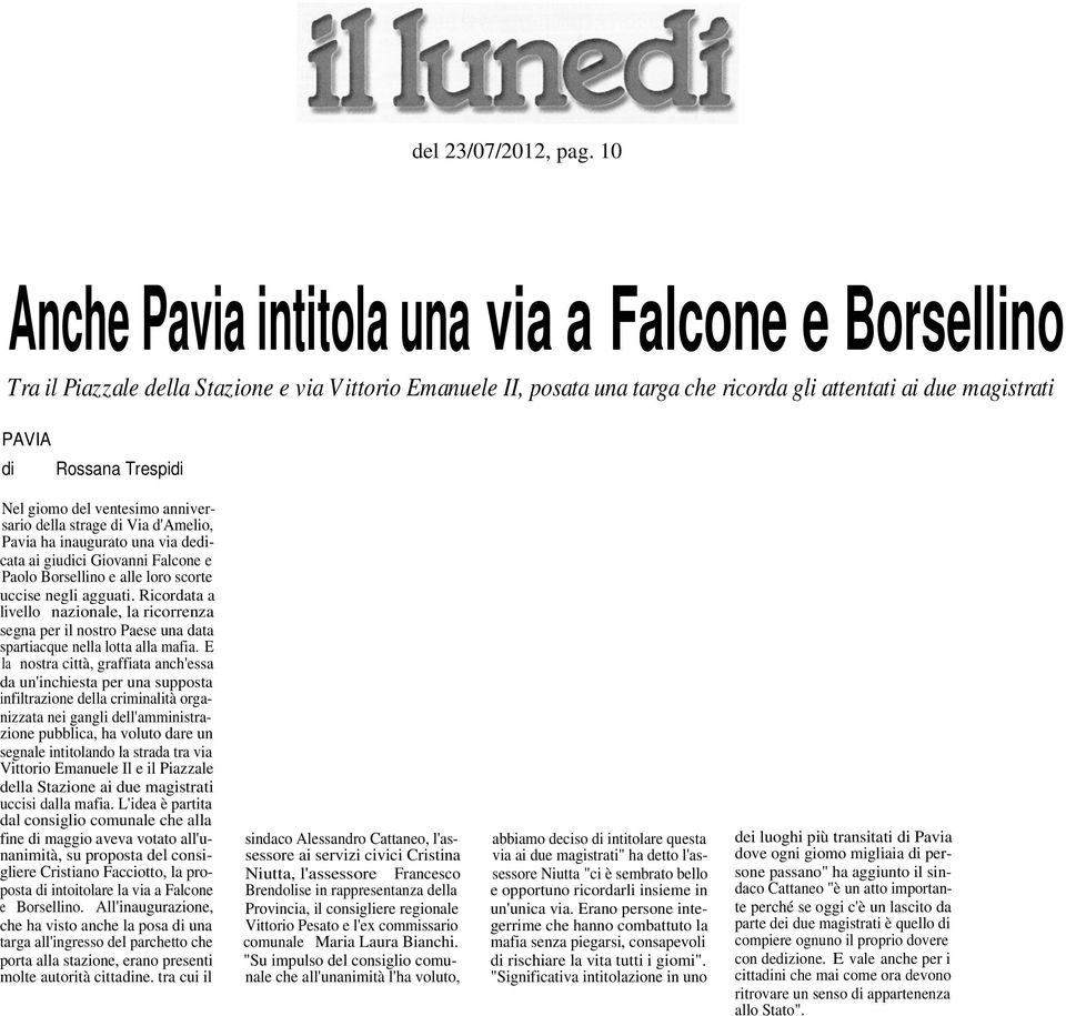 Ricordata a livello nazionale, la ricorrenza segna per il nostro Paese una data spartiacque nella lotta alla mafia.