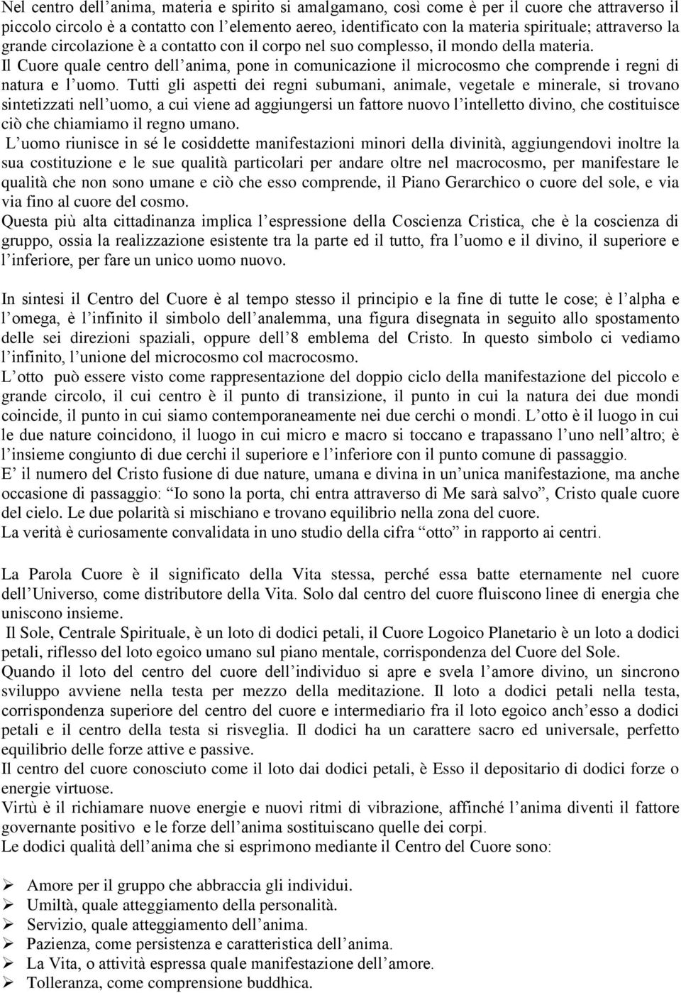 Il Cuore quale centro dell anima, pone in comunicazione il microcosmo che comprende i regni di natura e l uomo.