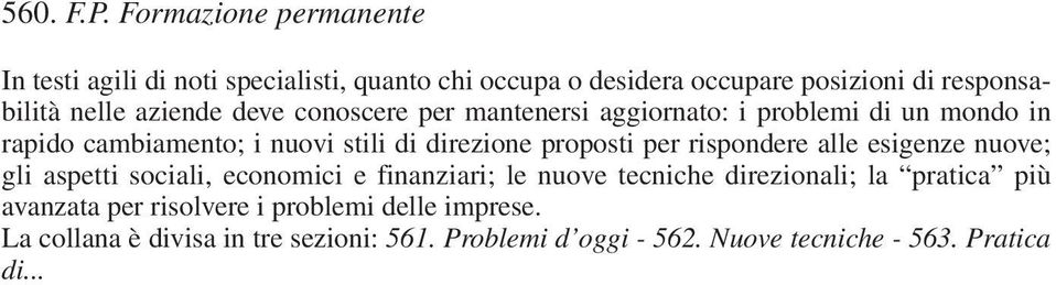 aziende deve conoscere per mantenersi aggiornato: i problemi di un mondo in rapido cambiamento; i nuovi stili di direzione proposti per