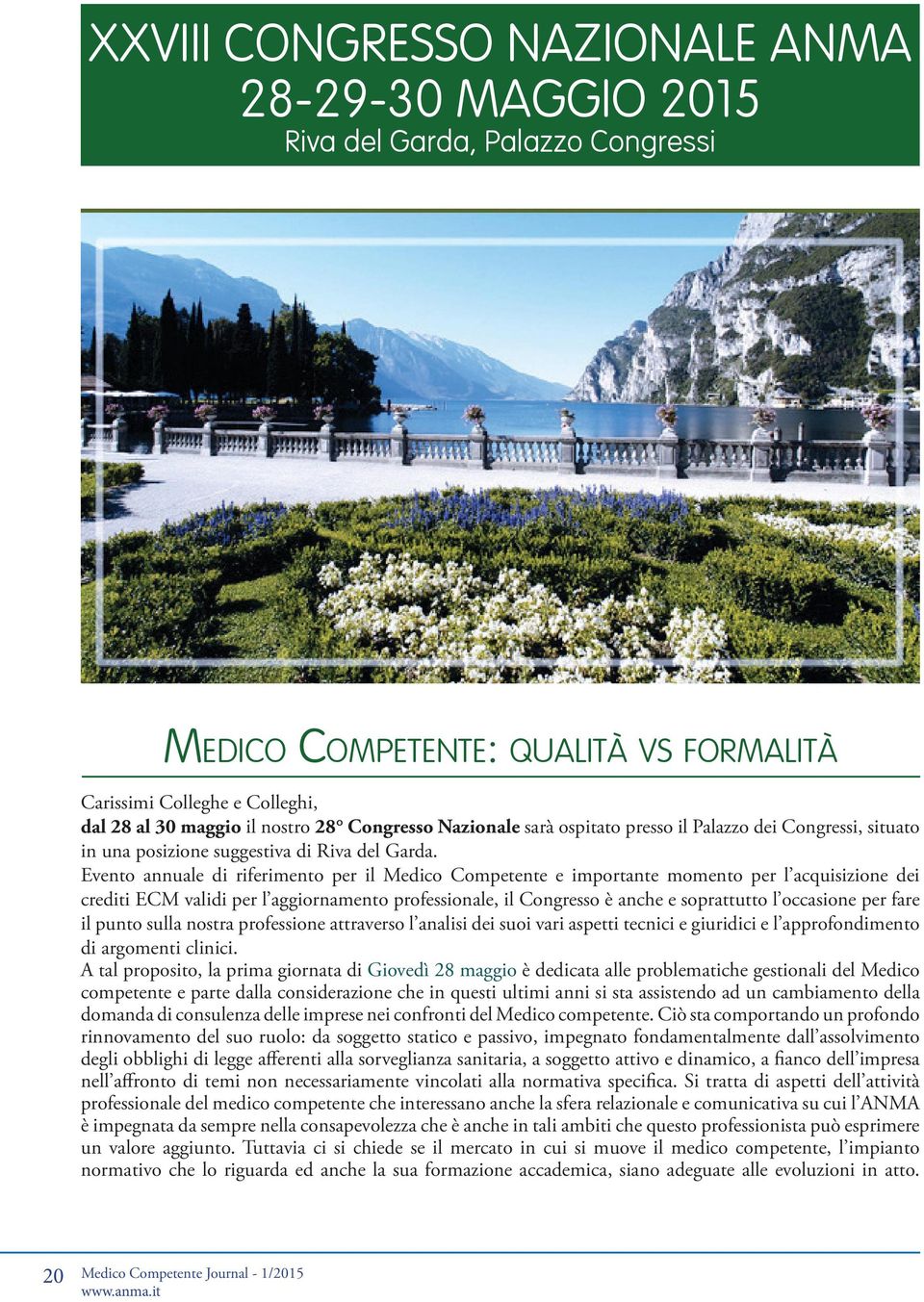 Evento annuale di riferimento per il Medico Competente e importante momento per l acquisizione dei crediti ECM validi per l aggiornamento professionale, il Congresso è anche e soprattutto l occasione