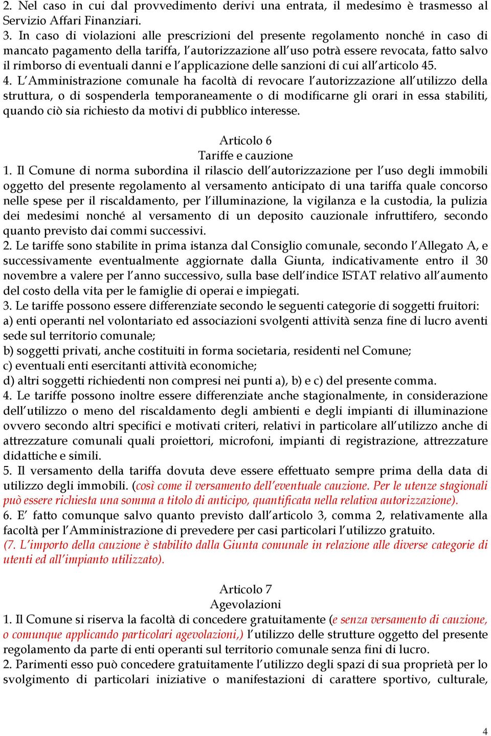 eventuali danni e l applicazione delle sanzioni di cui all articolo 45