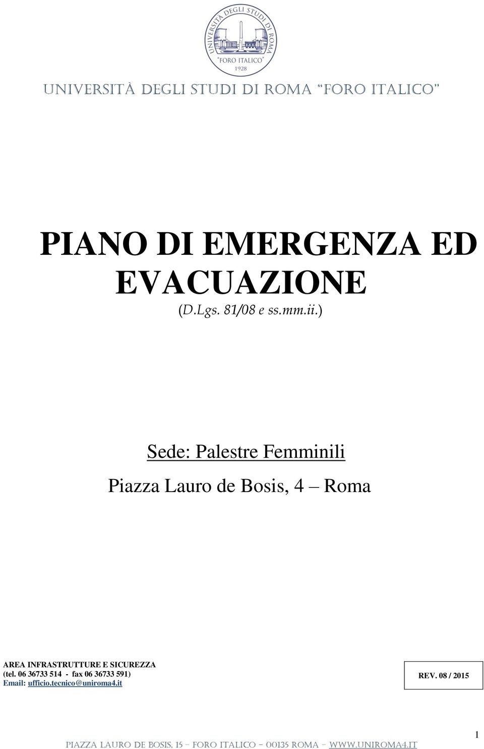 ) Sede: Palestre Femminili Piazza Lauro de Bosis, 4 Roma AREA