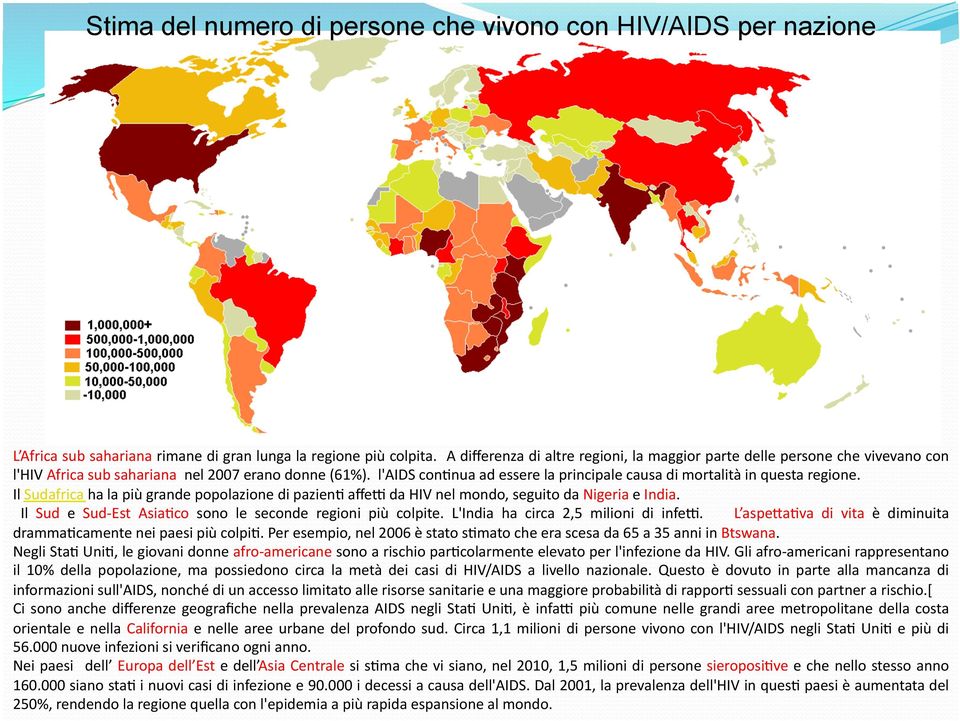 l'aids condnua ad essere la principale causa di mortalità in questa regione. Il Sudafrica ha la più grande popolazione di paziend affe> da HIV nel mondo, seguito da Nigeria e India.