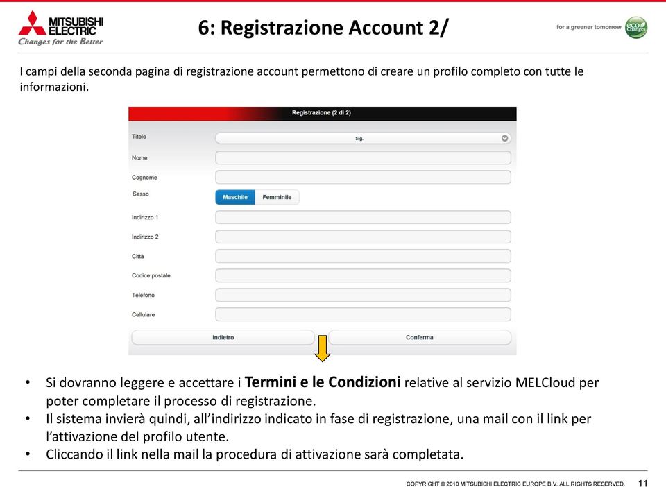 Si dovranno leggere e accettare i Termini e le Condizioni relative al servizio MELCloud per poter completare il processo di