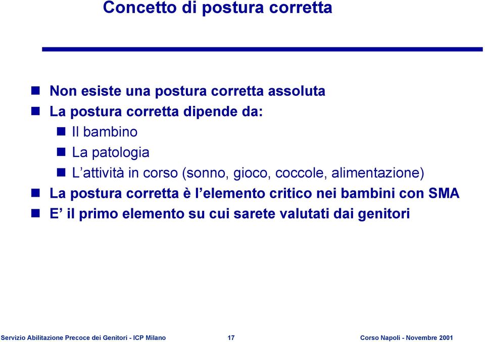 corretta è l elemento critico nei bambini con SMA E il primo elemento su cui sarete valutati dai