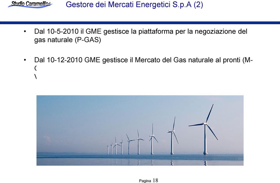 del gas naturale (P-GAS) Dal 10-12-2010 GME gestisce il Mercato del Gas