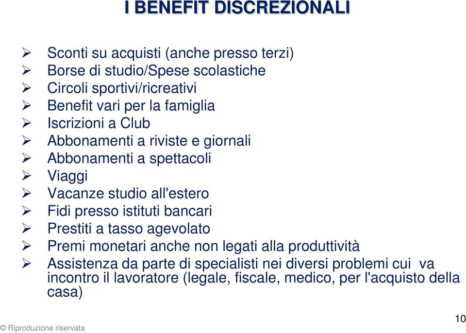 all'estero Fidi presso istituti bancari Prestiti a tasso agevolato Premi monetari anche non legati alla produttività Assistenza