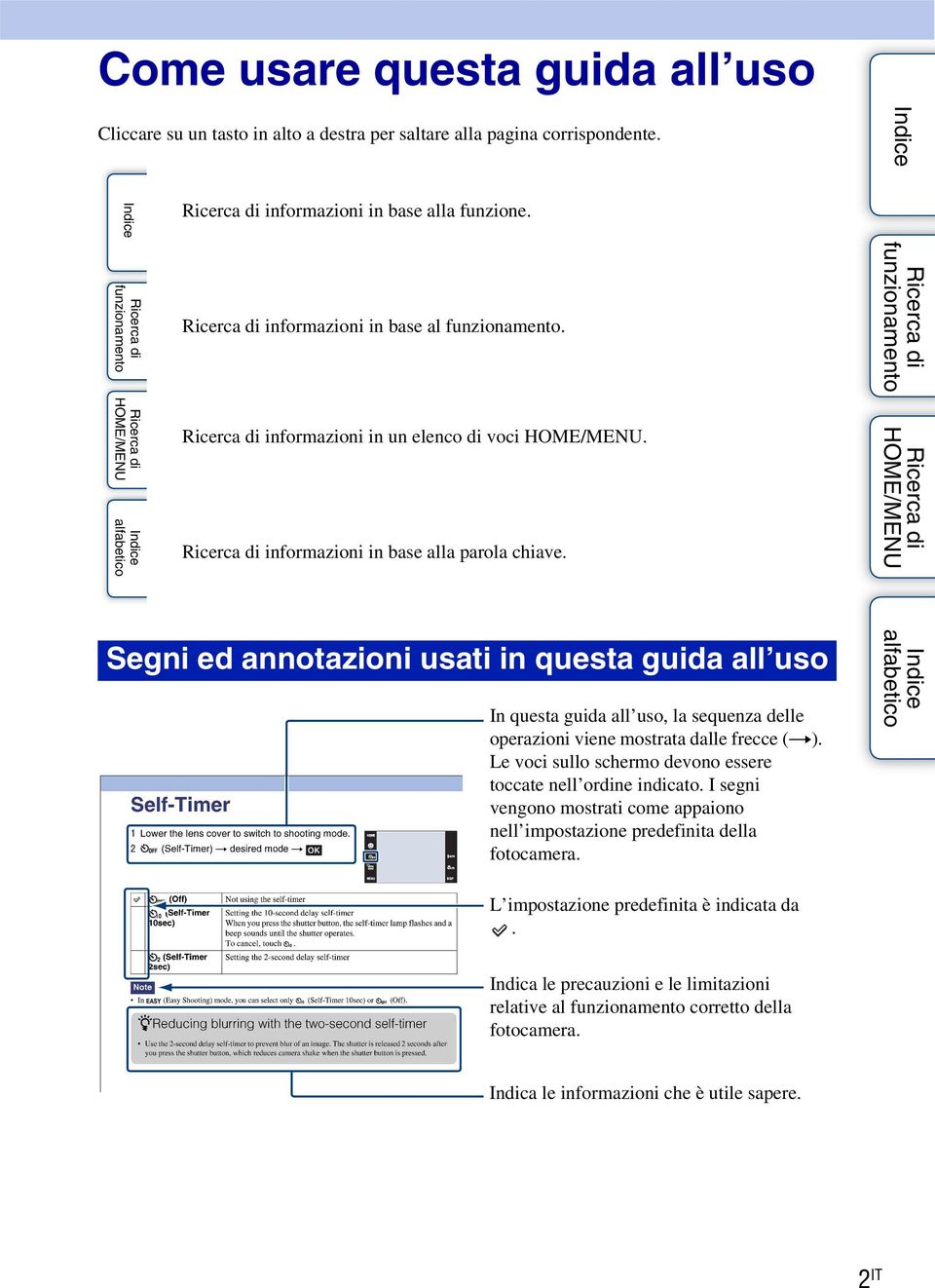 Segni ed annotazioni usati in questa guida all uso In questa guida all uso, la sequenza delle operazioni viene mostrata dalle frecce (t).